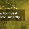 How to Invest in Gold Smartly