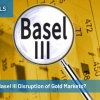 Solution to Basel III Disruption of Gold Markets?