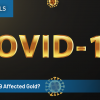 How Covid-19 Affected Gold?